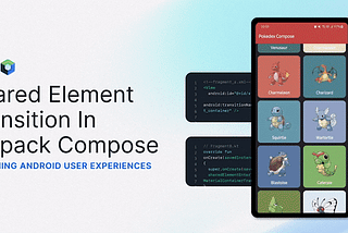 Shared Element Transition In Jetpack Compose: Provide Enriched User Experiences