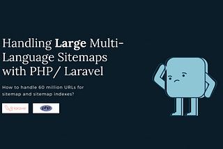 Handling Large Multi-Language Sitemaps with PHP/Laravel