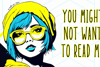 The banner features Kristen Fae’s avatar: a woman with short, blue hair, wearing a yellow beanie, hoodie, and glasses. Geometric shapes in electric blue, bright yellow, and black sit in the background. The banner reads: You Might Not Want To Read Me.