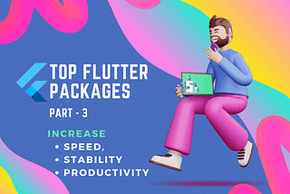 Top 6 packages one should not miss — Flutter💙