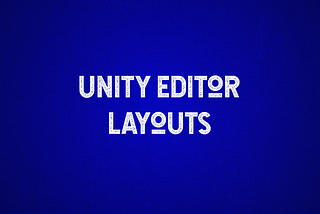 Unity Layout — Free productivity boost