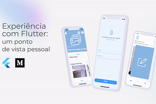 Experiência com Flutter: um ponto de vista pessoal