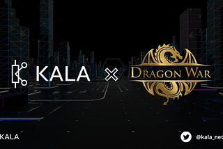 Announcing KALA Network collaboration with Dragon War