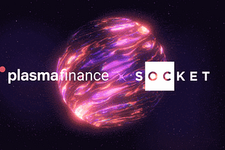 Plasma.Finance Partners up with Socket!