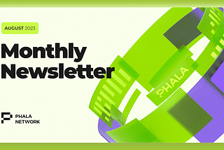 Phala Monthly Newsletter: August 2023