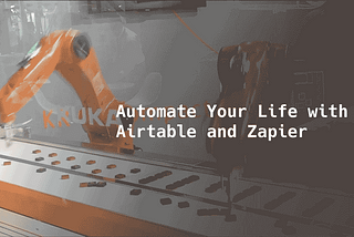 Automate Your Life with Airtable and Zapier