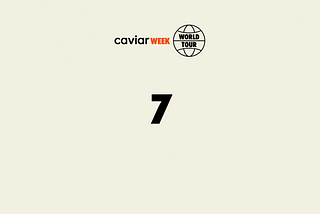 Introducing CAVIAR WEEK: WORLD TOUR