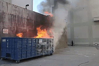 Why Everyone Needs The Occasional Dumpster Fire