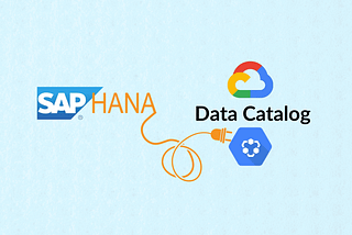 How to Discover Your Sap HANA Assets in Google Data Catalog