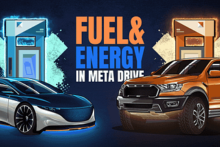 Fuel and Energy in Meta Drive