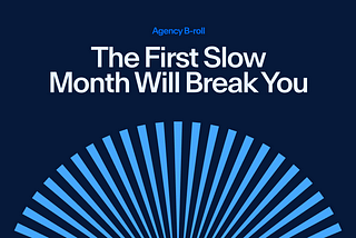 The First Slow Month Will Break You (If You Let It)