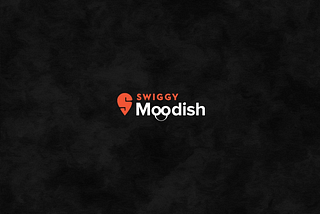 Case study : moodish — mood-based suggestions for swiggy