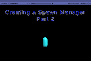 Creating a Spawn Manager Part2: Spawning Objects in Unity without the Clutter
