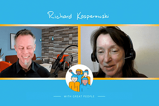 Richard Kasperowski and Catherine Louis conversing on With Great People: The Podcast for High-Performance Teams