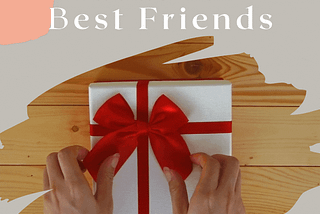 5 Worst gift Ideas for Best Friends