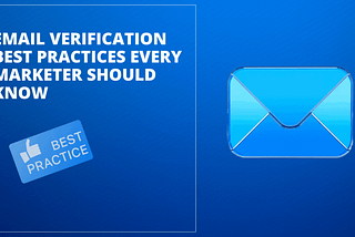 Email Verification Best Practices Every Marketer Should Know