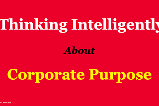 Thinking Intelligently about Corporate Purpose