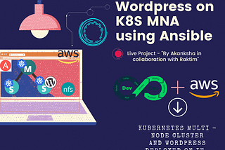 Automation —  WordPress Deployment on Kubernetes Multi-Node Cluster launched over AWS using Ansible