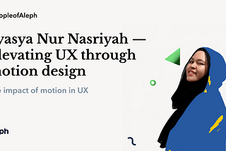 Syasya Nur Nasriyah — Elevating UX through motion design