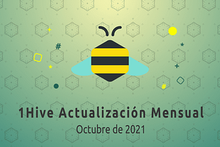 Resumen mensual de 1Hive — Octubre  de 2021