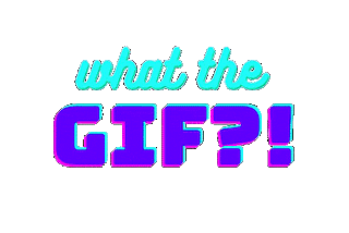 What The GIF?!