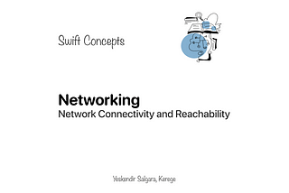 Swift Concepts: Networking — 
Network Connectivity and Reachability