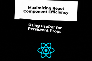 Maximising React Component Efficiency