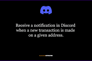 Receive a notification in Discord when a new transaction is made on a given address in one simple…