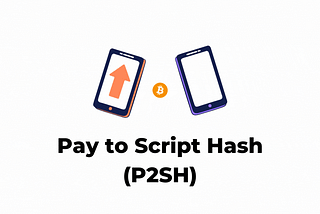 Pay to Script Hash (P2SH)