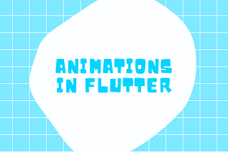 Getting Started with Animations in Flutter