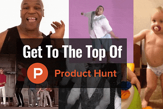 Growth Hack Your Way To The Top Of Product Hunt