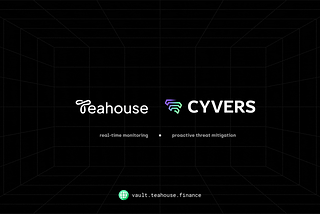 [Announcement] Teahouse Finance Partners with Cyvers for Enhanced Security