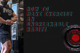 How to make exercise an unbreakable habit!