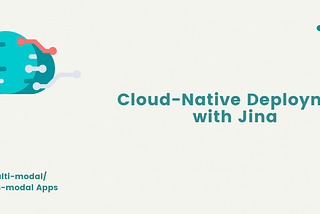 Cloud-Native Deployment with Jina