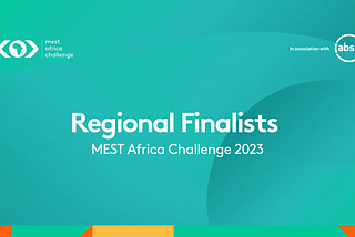 Announcing the 2023 MEST Africa Challenge Regional Finalists