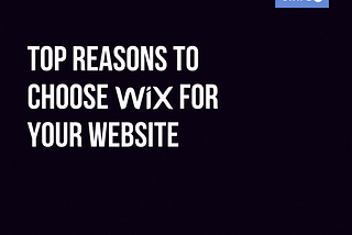 Top Reasons to Choose Wix for Your Website
