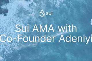 Recap 7/21 Sui AMA: Unlocking Opportunities on Sui with Adeniyi Abiodun