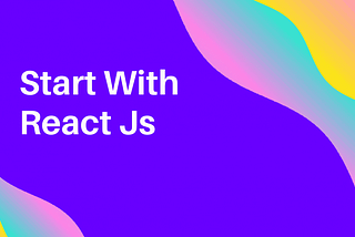 Start with React js