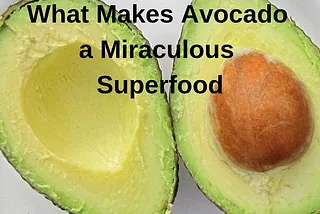 What Makes Avocado a Miraculous Superfood — (Nutrition Facts and Benefits)  | by Shafeek SM