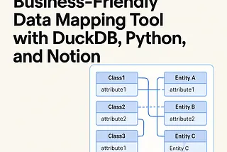 Rethinking EA Mapping: Building a Business-Friendly Mapping Capability with DuckDB, Python, and…