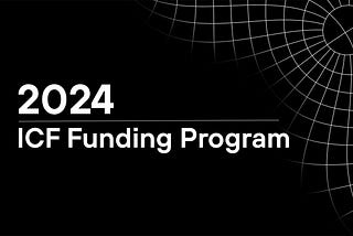 The 2024 Funding Program of the Interchain Foundation (ICF)