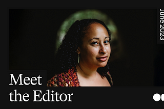 A photo of Adeola, a writer on Medium who runs a publication, with text that reads “Meet the Editor”