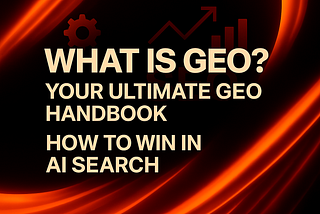 What is GEO? Your Ultimate GEO Handbook for 2025