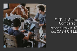 FinTech Startups Compared: Monerium v.s. STASIS v.s. CASH ON LEDGER