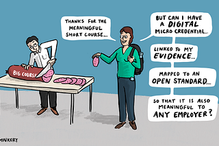 A person stood at a table slicing a large salami-style sausage. Another person is holding a slice of salami saying “Thanks for the meaningful short course… But can i have a digital microcredential… linked to my evidence… mapped to an open standard… so that it is also meaningful to any employer?”