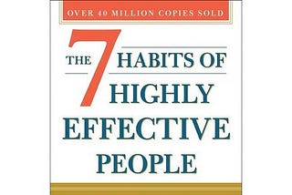 5 Things I Have Learnt from The 7 Habits of Highly Effective People by Stephen R. Covey