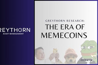 Greythorn Research: The ERA of Memecoin
