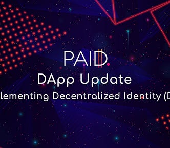 PAID DApp Update: Implementing Decentralized Identity (DID)