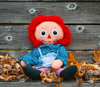 A Raggedy Ann doll. We have no way of knowing it’s not haunted.