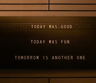 A plaque that says: Today Was Good, Today was Fun, Tomorrow is Another One.